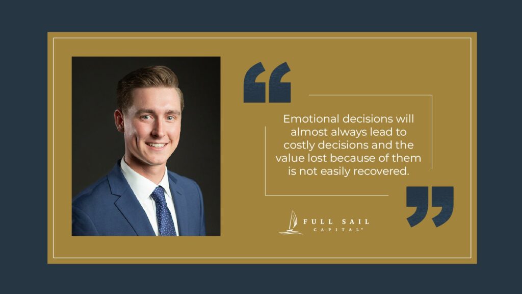 Emotional decisions will almost always lead to costly decisions and the value lost because of them is not easily recovered